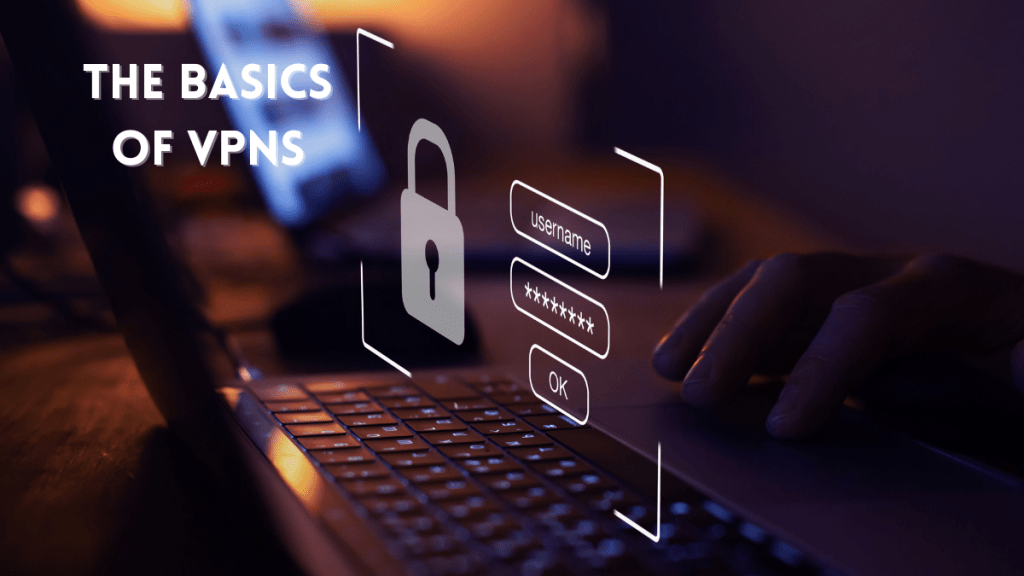 A secure login screen with a lock saying the basics of VPNs